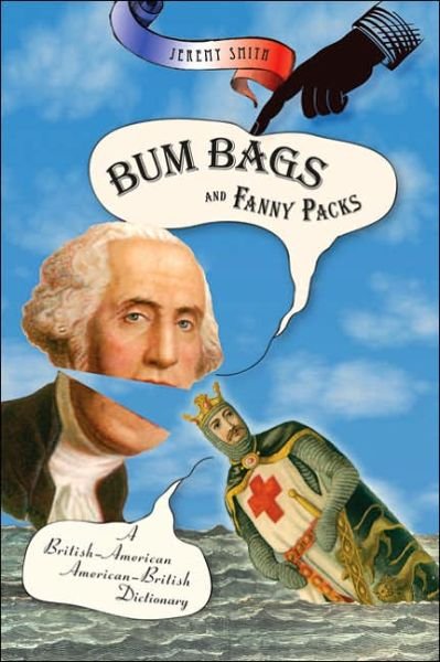 Cover for Jeremy Smith · Bum Bags and Fanny Packs: a British-american American-british Dictionary (Taschenbuch) (2006)