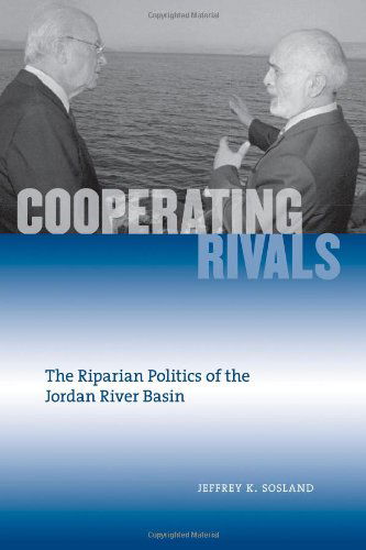 Cover for Jeffrey K. Sosland · Cooperating Rivals: The Riparian Politics of the Jordan River Basin - SUNY series in Global Politics (Paperback Book) (2008)