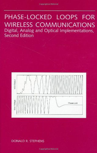Phase-Locked Loops for Wireless Communications: Digital, Analog and Optical Implementations - Donald R. Stephens - Books - Springer - 9780792376026 - November 30, 2001