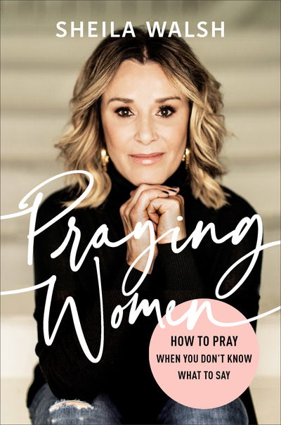 Cover for Sheila Walsh · Praying Women - How to Pray When You Don`t Know What to Say (Innbunden bok) (2020)