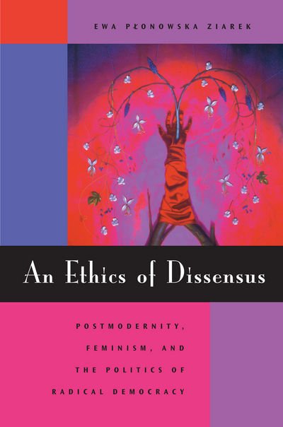 Cover for Ewa Plonowska Ziarek · An Ethics of Dissensus: Postmodernity, Feminism, and the Politics of Radical Democracy (Hardcover Book) (2002)