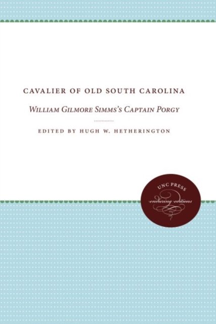 Cover for Cavalier of Old South Carolina: William Gilmore Simms's Captain Porgy (Paperback Book) [New edition] (2012)
