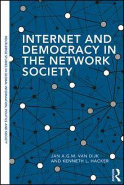 Cover for Jan A.g.m. Van Dijk · Internet and Democracy in the Network Society - Routledge Studies in Global Information, Politics and Society (Paperback Bog) (2018)