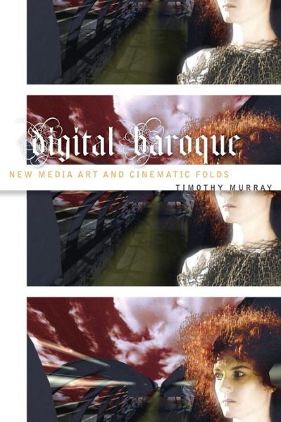 Cover for Timothy Murray · Digital Baroque: New Media Art and Cinematic Folds - Electronic Mediations (Paperback Book) (2008)