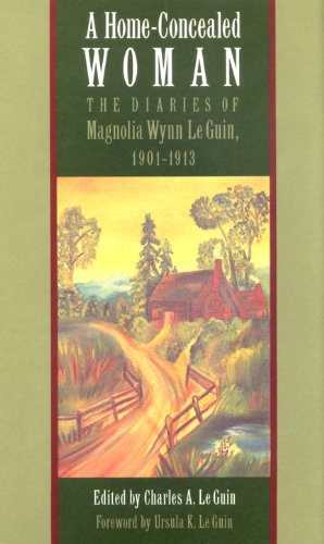 Cover for Magnolia Wynn Le Guin · A Home-Concealed Woman: The Diaries of Magnolia Wynn Le Guin, 1901-1913 (Paperback Book) (2012)