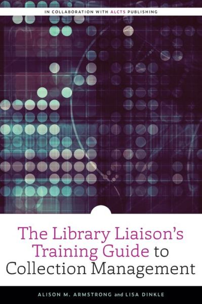 Cover for Alison M. Armstrong · The Library Liaison's Training Guide to Collection Management - ALCTS Monograph (Paperback Bog) (2020)