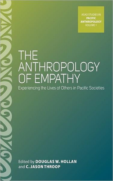 Cover for Douglas W Hollan · The Anthropology of Empathy: Experiencing the Lives of Others in Pacific Societies - ASAO Studies in Pacific Anthropology (Gebundenes Buch) (2011)