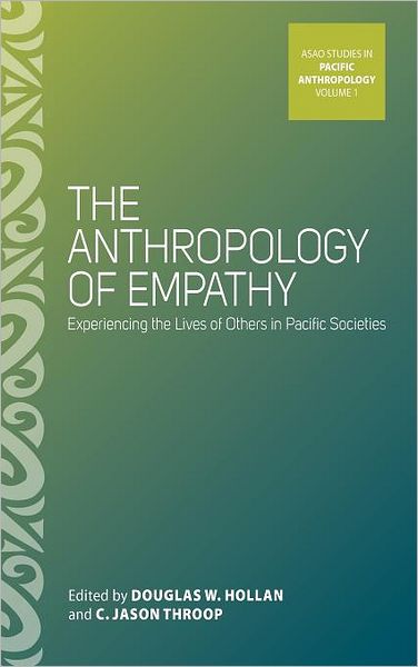 Cover for Douglas W Hollan · The Anthropology of Empathy: Experiencing the Lives of Others in Pacific Societies - ASAO Studies in Pacific Anthropology (Hardcover Book) (2011)