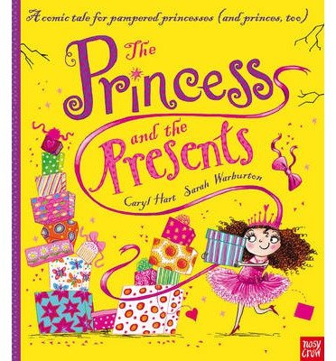 The Princess and the Presents - Princess Series - Caryl Hart - Bøker - Nosy Crow Ltd - 9780857633026 - 5. juni 2014
