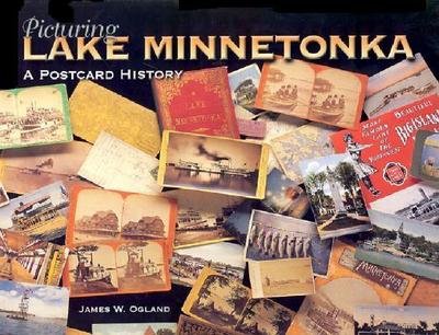 Cover for James W. Ogland · Picturing Lake Minnetonka: a Postcard History (Hardcover Book) (2001)