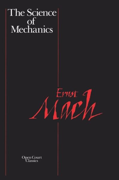 Science of Mechanics - Ernst Mach - Books - Open Court Publishing Co ,U.S. - 9780875482026 - June 1, 1960