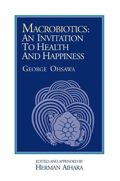 Cover for George Ohsawa · Macrobiotics: an Invitation to Health and Happiness (Paperback Book) [5th Printing edition] (1984)