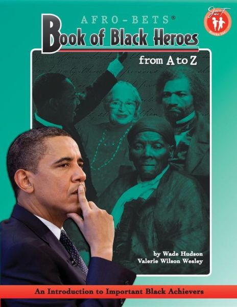 Afro-bets Book of Black Heroes from A. to Z.: An Introduction to Important Black Achievers - Wade Hudson - Książki - Just Us Books,US - 9780940975026 - 14 marca 2013