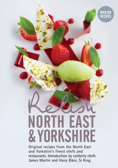 Relish North East and Yorkshire : Original Recipes from the Regions Finest Chefs and Restaurants - Duncan L. Peters - Książki - Relish Publications - 9780957537026 - 22 lipca 2013