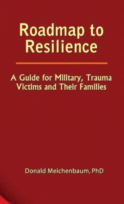 Roadmap to Resilience - Donald Meichenbaum - Books - ANGLO AMERICAN BOOK CO LTD - 9780969884026 - September 15, 2012