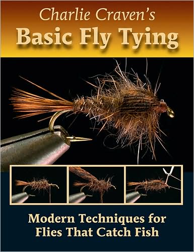 Charlie Craven's Basic Fly Tying: Modern Techniques for Flies That Catch Fish - Charlie Craven - Books - Headwater Books - 9780979346026 - July 15, 2008