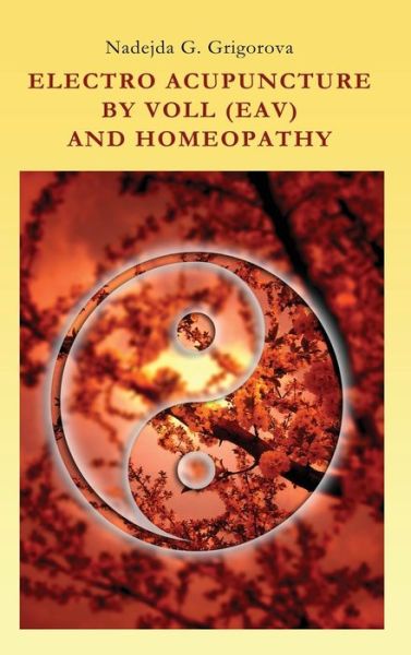 Cover for Nadejda G. Grigorova · Electro Acupuncture by Voll (Eav) and Homeopathy (Hardcover Book) (2012)