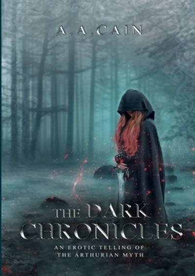 Cover for A a Cain · The Dark Chronicles - An Erotic Telling of the Arthurian Myth (Taschenbuch) (2019)