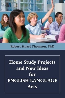 Cover for Robert Stuart Thomson · Home Study Projects and New Ideas for English Language Arts (Paperback Book) (2020)