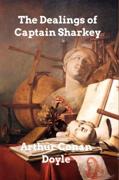 Cover for Sir Arthur Conan Doyle · The Dealings of Captain Sharkey (Paperback Bog) (2022)