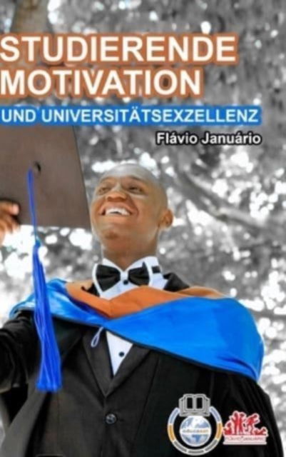 STUDIERENDE MOTIVATION UND UNIVERSITAETSEXZELLENZ - Flavio Januario - Flavio Januario - Books - Blurb - 9781006614026 - August 27, 2021