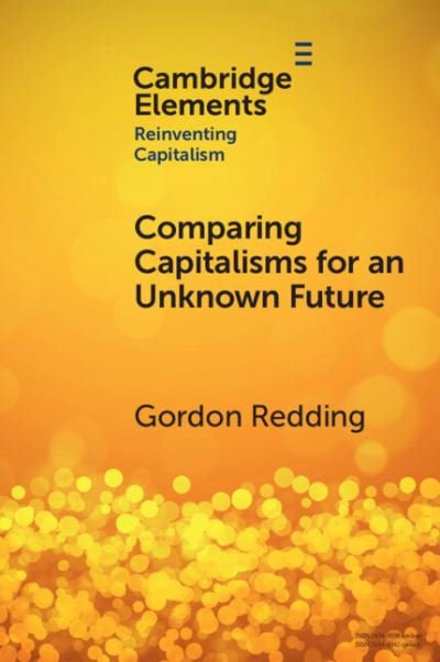 Cover for Redding, Gordon (King's College London) · Comparing Capitalisms for an Unknown Future: Societal Processes and Transformative Capacity - Elements in Reinventing Capitalism (Paperback Book) (2023)