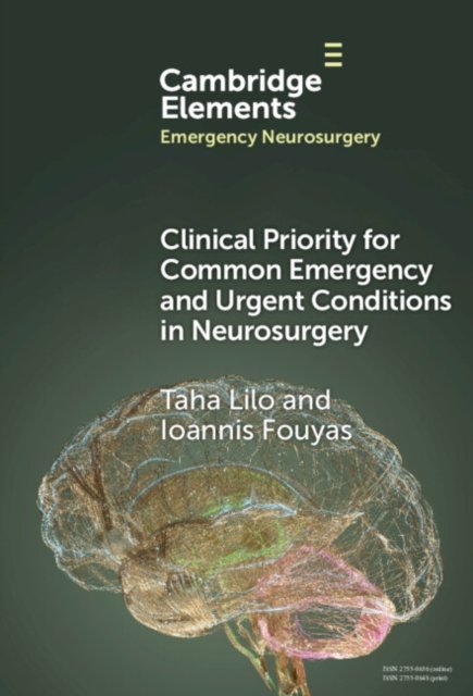Cover for Lilo, Taha (Royal Preston Hospital) · Clinical Priority for Common Emergency and Urgent Conditions in Neurosurgery - Elements in Emergency Neurosurgery (Hardcover bog) (2024)