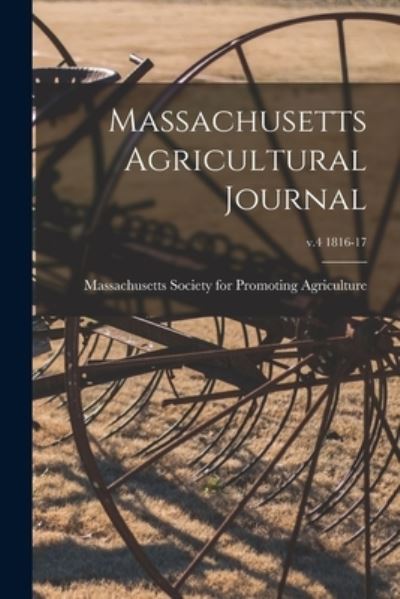 Cover for Massachusetts Society for Promoting a · Massachusetts Agricultural Journal; v.4 1816-17 (Paperback Book) (2021)