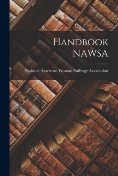 Cover for National American Woman Suffrage Asso · Handbook NAWSA (Paperback Book) (2021)