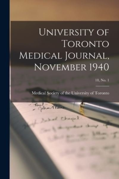University of Toronto Medical Journal, November 1940; 18, No. 1 - Medical Society of the University of - Livres - Hassell Street Press - 9781014930026 - 10 septembre 2021