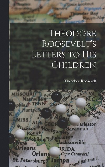 Theodore Roosevelt's Letters to His Children - Theodore Roosevelt - Books - Creative Media Partners, LLC - 9781015470026 - October 26, 2022
