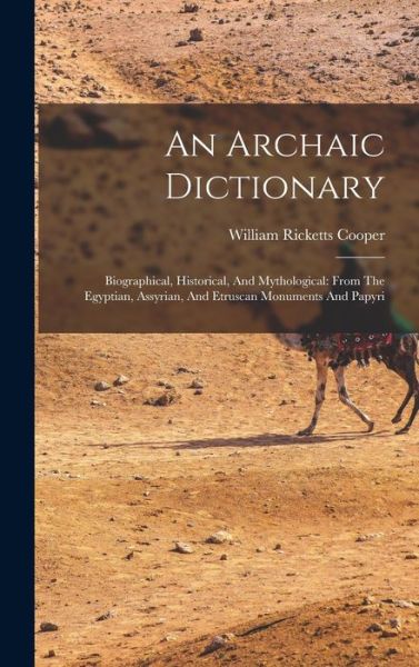 Cover for William Ricketts Cooper · Archaic Dictionary : Biographical, Historical, and Mythological (Book) (2022)