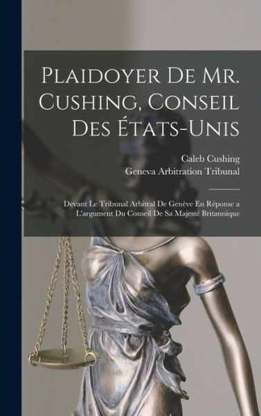 Cover for Caleb Cushing · Plaidoyer de Mr. Cushing, Conseil Des États-Unis (Book) (2022)