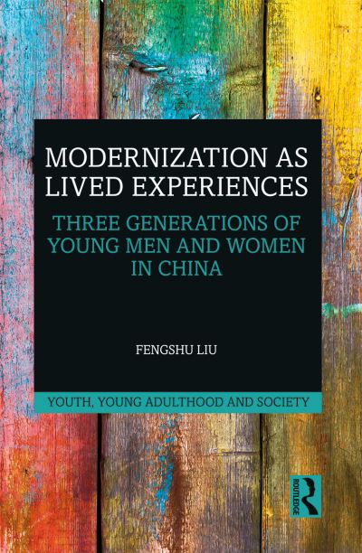 Cover for Liu, Fengshu (University of Oslo, Norway) · Modernization as Lived Experiences: Three Generations of Young Men and Women in China - Youth, Young Adulthood and Society (Paperback Bog) (2021)