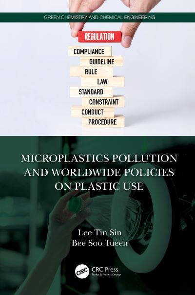 Cover for Tin Sin Lee · Microplastics Pollution and Worldwide Policies on Plastic Use - Green Chemistry and Chemical Engineering (Inbunden Bok) (2024)