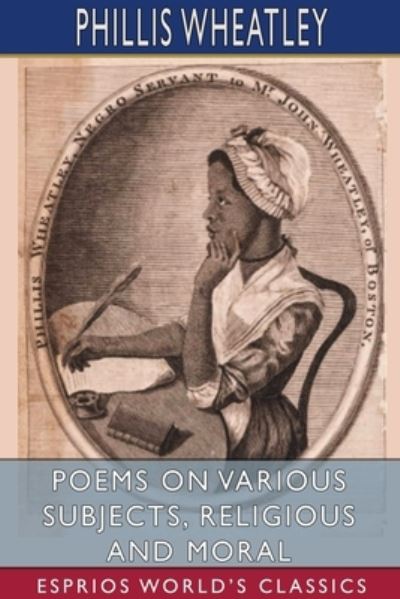 Cover for Phillis Wheatley · Poems on Various Subjects, Religious and Moral (Esprios Classics) (Pocketbok) (2024)