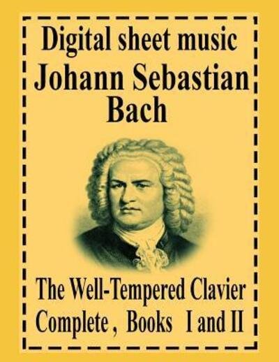 The Well-Tempered Clavier Complete Books I and II - Johann Sebastian Bach - Kirjat - Independently Published - 9781072727026 - maanantai 10. kesäkuuta 2019