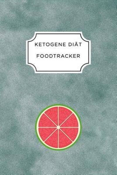 Cover for Ketogen Ernahrungstagebuch · Ketogen Food Tracker (Paperback Book) (2019)