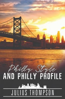 Cover for Julius Thompson · Philly Style and Philly Profile (Paperback Book) (2021)