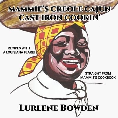 Cover for Lurlene Bowden · Mammie's Creole Cajun Cast Iron Cookin' (Pocketbok) (2021)