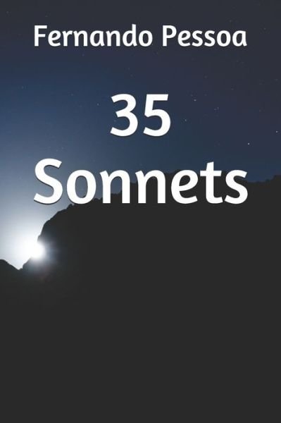 35 Sonnets - Fernando Pessoa - Bücher - Independently Published - 9781088779026 - 31. August 2019
