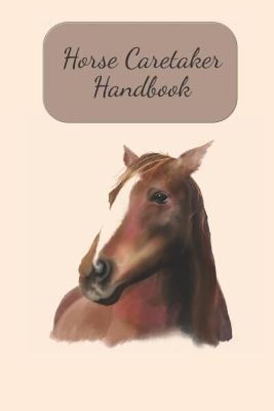 Cover for Rainbow Cloud Press · Horse Caretaker Handbook (Paperback Book) (2019)