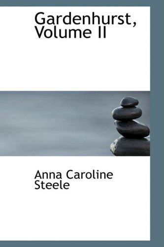 Cover for Anna Caroline Steele · Gardenhurst, Volume II (Paperback Book) (2009)