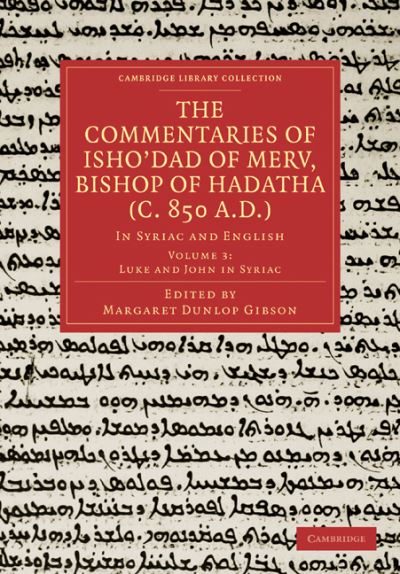 Cover for Margaret Dunlop Gibson · The Commentaries of Isho’dad of Merv, Bishop of Hadatha (c. 850 A.D.): In Syriac and English - Cambridge Library Collection - Religion (Paperback Book) (2011)