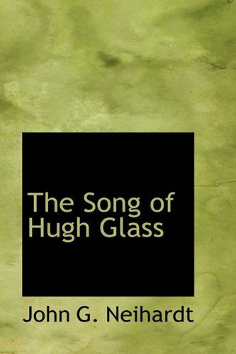 Cover for John G. Neihardt · The Song of Hugh Glass (Hardcover Book) (2009)