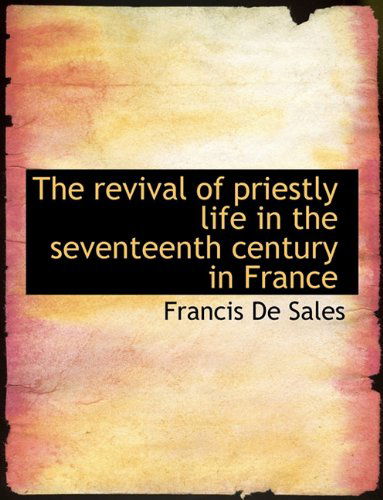 Cover for Francisco De Sales · The Revival of Priestly Life in the Seventeenth Century in France (Paperback Book) (2009)