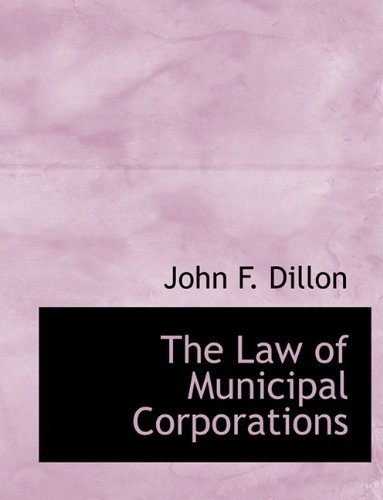 Cover for John F. Dillon · The Law of Municipal Corporations (Paperback Book) [Large Type edition] (2009)