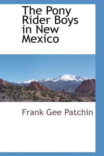 Cover for Frank Gee Patchin · The Pony Rider Boys in New Mexico (Gebundenes Buch) (2009)