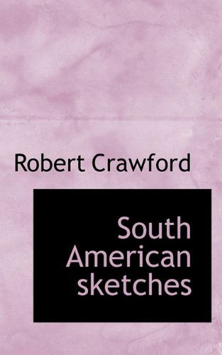 Cover for Robert Crawford · South American Sketches (Paperback Book) (2009)