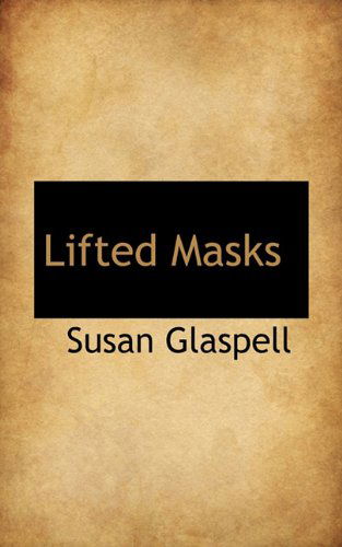 Cover for Susan Glaspell · Lifted Masks (Pocketbok) (2009)